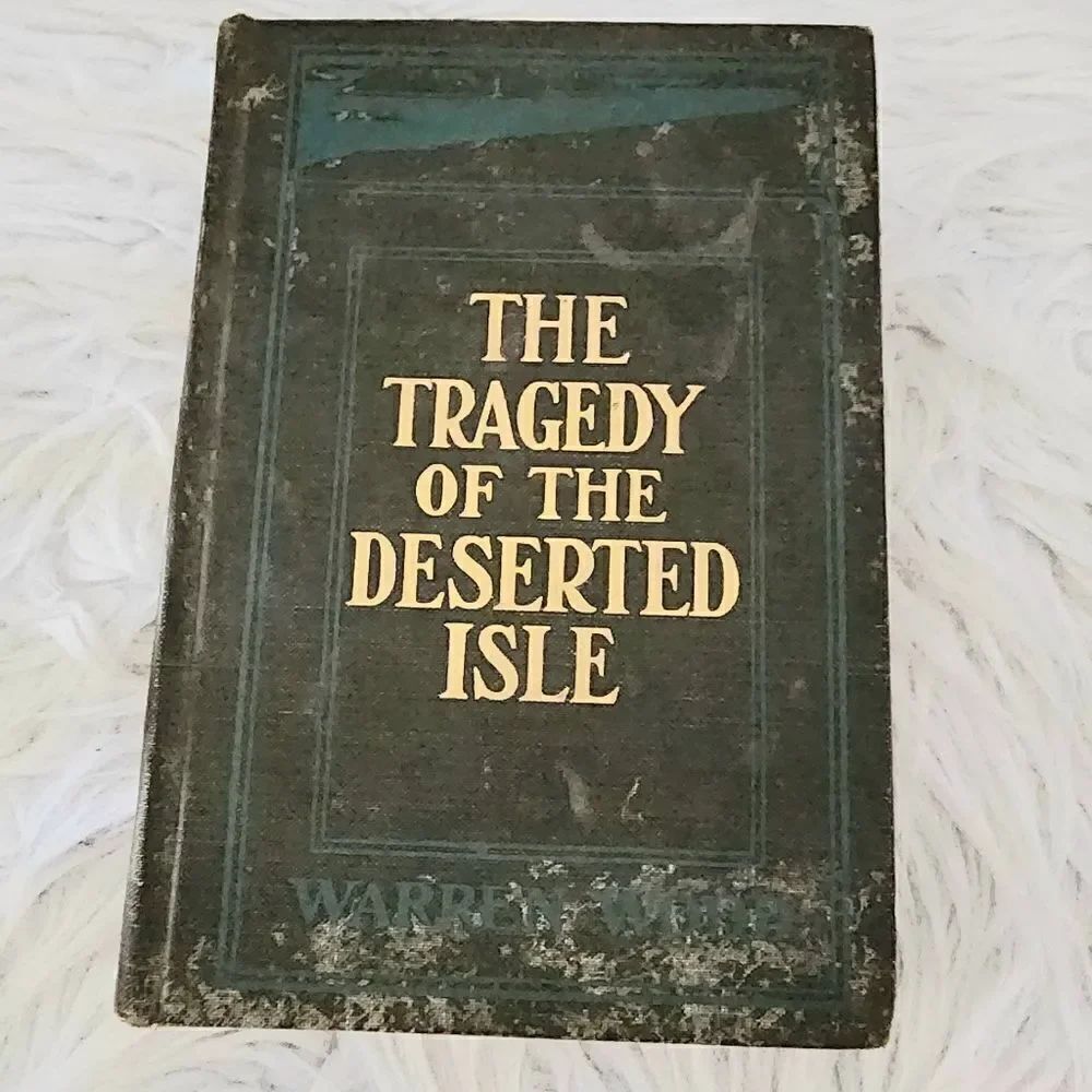 1909 HARDCOVER BOOK- THE TRAGEDY OF THE DESERTED ISLE BY WARREN WOOD author sign